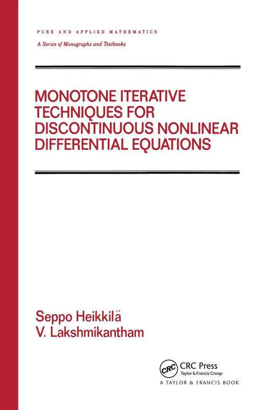 Monotone Iterative Techniques for Discontinuous Nonlinear Differential Equations: 181 (Chapman & Hall/CRC Pure and Applied Mathematics)
