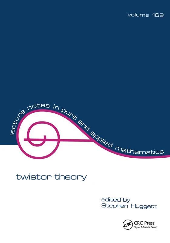 Twistor Theory: 169 (Lecture Notes in Pure and Applied Mathematics)