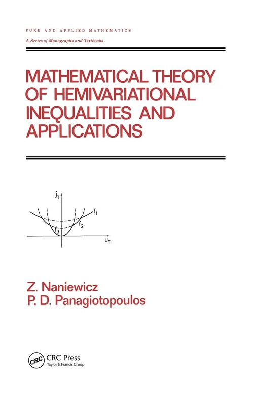 Mathematical Theory of Hemivariational Inequalities and Applications: 188 (Chapman & Hall/CRC Pure and Applied Mathematics)