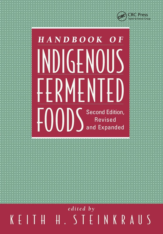 Handbook of Indigenous Fermented Foods, Revised and Expanded (Food Science and Technology)