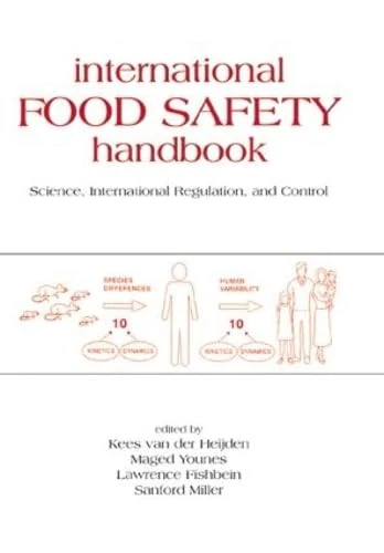 International Food Safety Handbook: Science, International Regulation, and Control: 95 (Food Science and Technology)