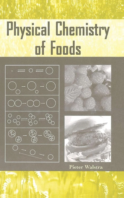 Physical Chemistry of Foods (Food Science and Technology)