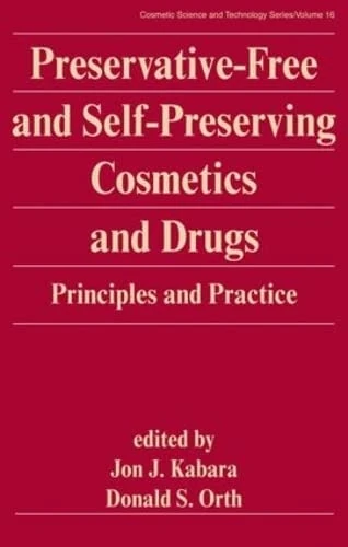 Preservative-Free and Self-Preserving Cosmetics and Drugs: Principles and Practices (Cosmetic Science and Technology)