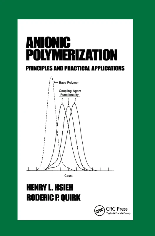 Anionic Polymerization: Principles and Practical Applications (Plastics Engineering)