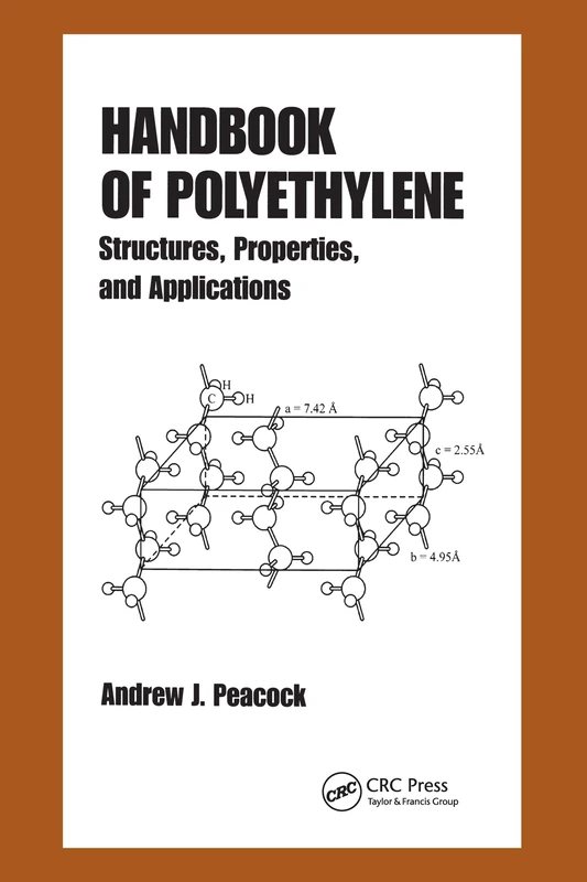 Handbook of Polyethylene: Structures: Properties, and Applications (Plastics Engineering)