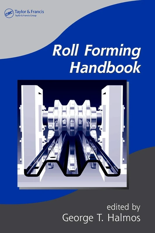 Roll Forming Handbook: 67 (Manufacturing Engineering and Materials Processing)