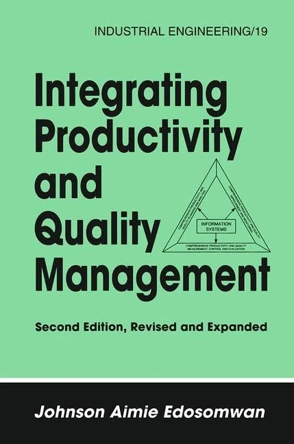 Integrating Productivity and Quality Management (Industrial Engineering: A Series of Reference Books and Textboo) - Image 1