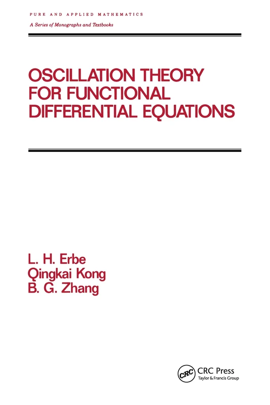 Oscillation Theory for Functional Differential Equations: 190 (Chapman & Hall/CRC Pure and Applied Mathematics)
