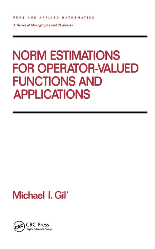 Norm Estimations for Operator Valued Functions and Their Applications: 192 (Chapman & Hall/CRC Pure and Applied Mathematics)