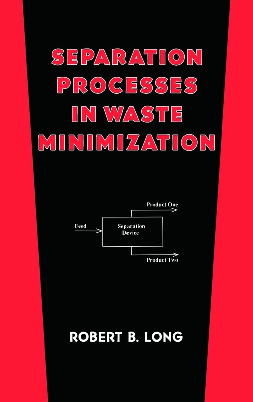 Separation Processes in Waste Minimization: 16 (Environmental Science & Pollution)