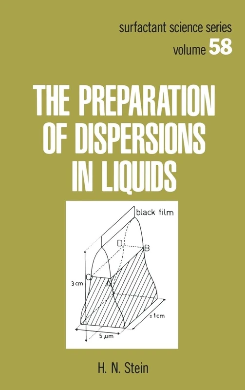The Preparation of Dispersions in Liquids: 58 (Surfactant Science)