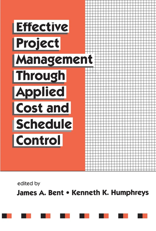 Effective Project Management Through Applied Cost and Schedule Control: 26 (Cost Engineering)
