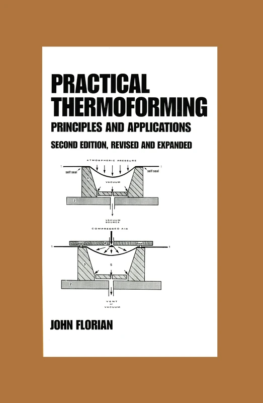 Practical Thermoforming: Principles and Applications: Second Edition,: 39 (Chemical Industries)