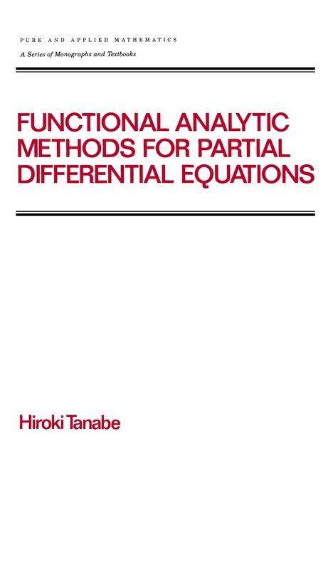 Functional Analytic Methods for Partial Differential Equations: 204 (Chapman & Hall/CRC Pure and Applied Mathematics)