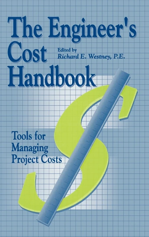 The Engineer's Cost Handbook: Tools for Managing Project Costs