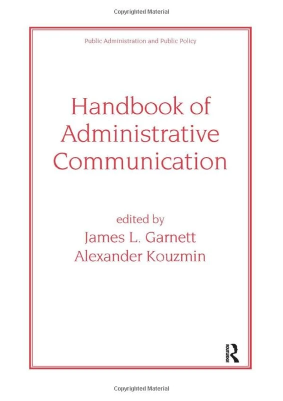 Handbook of Administrative Communication: 63 (Public Administration and Public Policy)