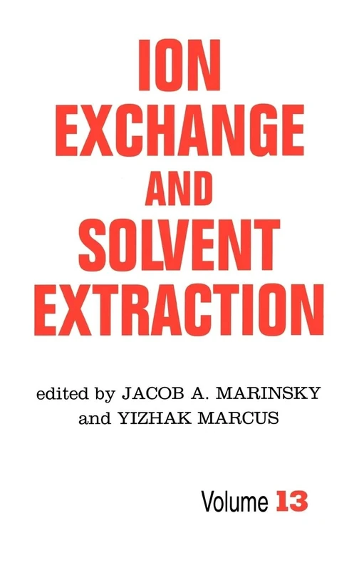 Ion Exchange and Solvent Extraction: A Series of Advances, Volume 13