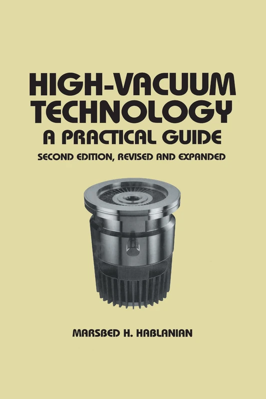 High-Vacuum Technology: A Practical Guide, Second Edition: 111 (Mechanical Engineering)
