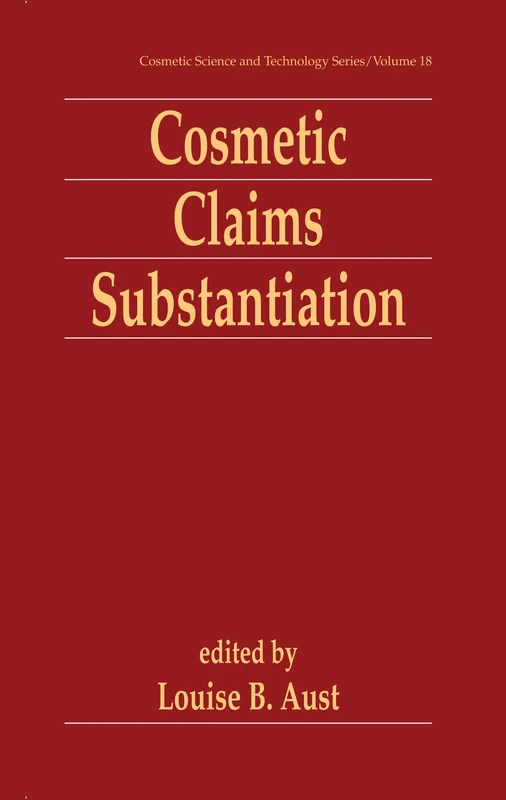 Cosmetic Claims Substantiation: 18 (Cosmetic Science and Technology)