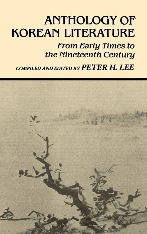 Anthology of Korean Literature: From Early Times to Nineteenth Century (UNESCO Collection of Representative Works)