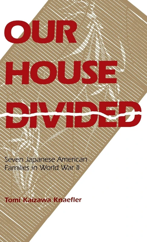 Our House Divided: Seven Japanese American Families in World War II (Kolowalu Book) - Image 1