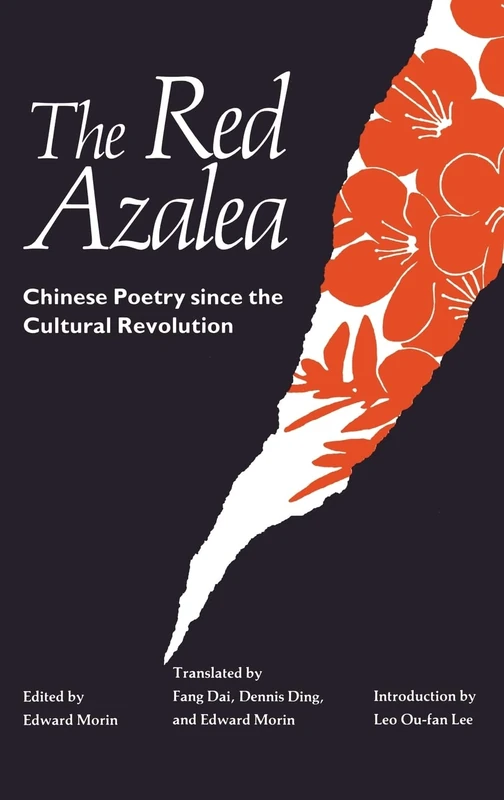 The Red Azalea: Chinese Poetry Since the Cultural Revolution (Affairs)