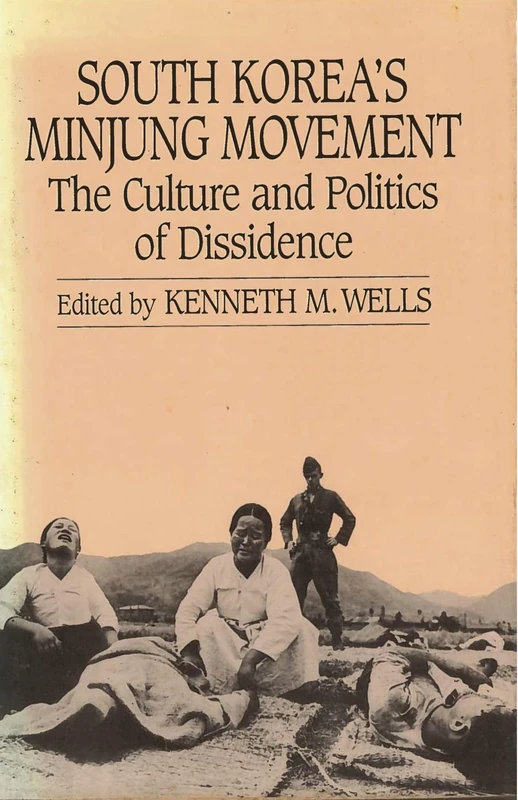 South Korea's Minjung Movement: The Culture and Politics of Dissidence (Studies from the Center for Korean Studies)