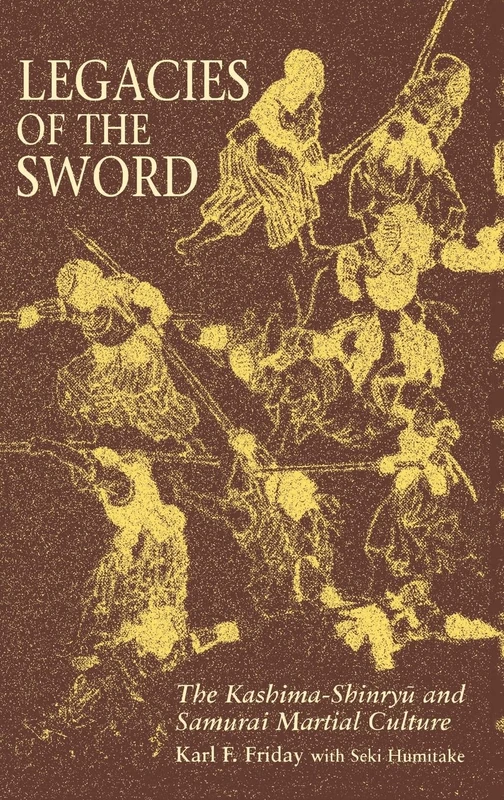 Legacies of the Sword: The Kashima-Shinryu and Samurai Martial Culture