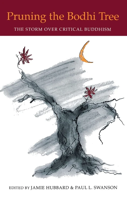 Pruning the Boddhi Tree: The Storm Over Critical Buddhism: 9 (Nanzan Library of Asian Religion & Culture)