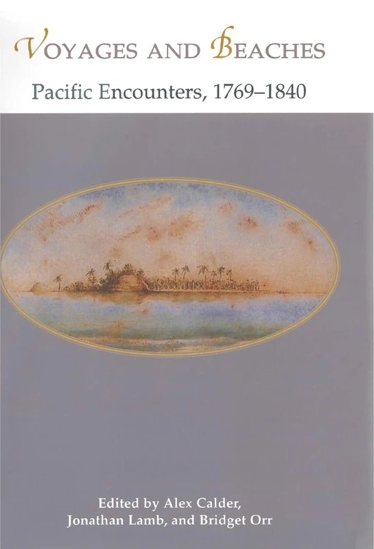 Voyages and Beaches: Pacific Encounters, 1769-1840