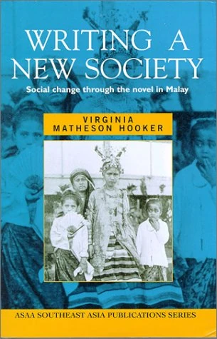 Writing a New Society: Social change through the novel in Malay (ASAA Southeast Asia Publications) - Image 1