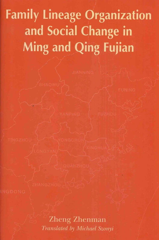 Family Lineage Organization and Social Change in Ming and Qing Fujian