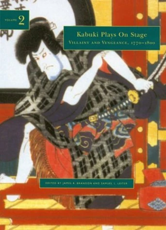 Kabuki Plays on Stage: Villany and Vengeance, 1770-1800 Vol 2: 02