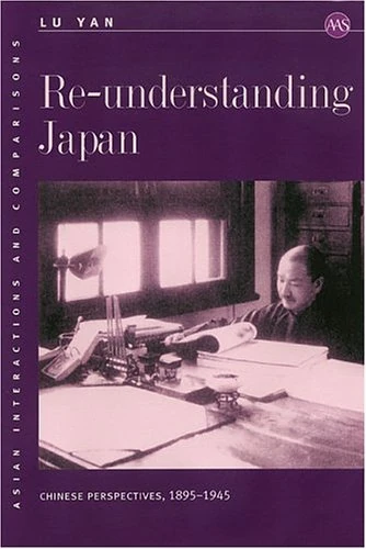Re-Understanding Japan: Chinese Perspectives, 1895-1945 (Asian Interactions and Comparisons): 6