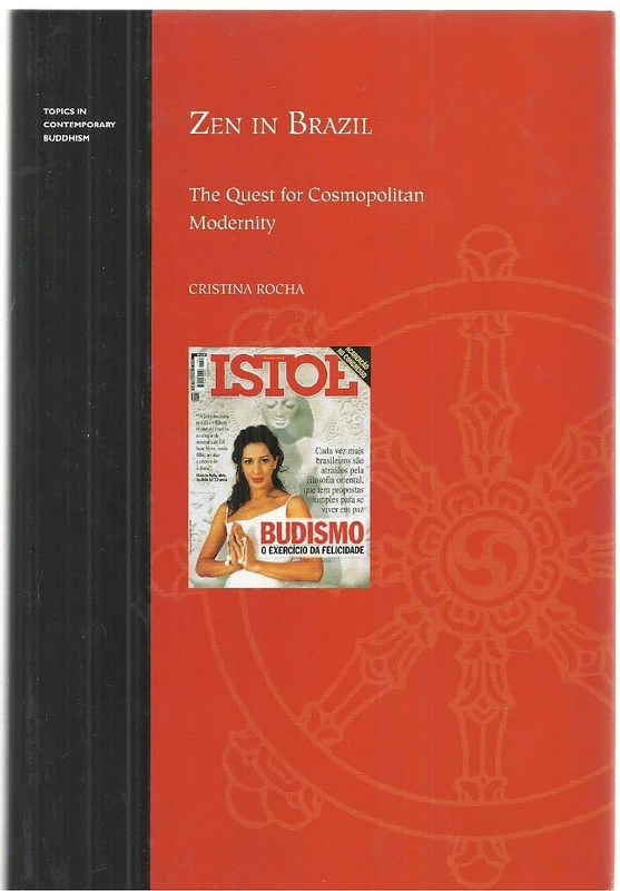 Zen in Brazil: The Quest for Cosmopolitan Modernity (Topics in Contemporary Buddhism): 12
