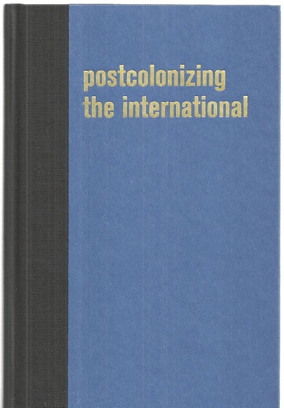 Postcolonizing the International: Working to Change the Way We Are (Writing Past Colonialism)