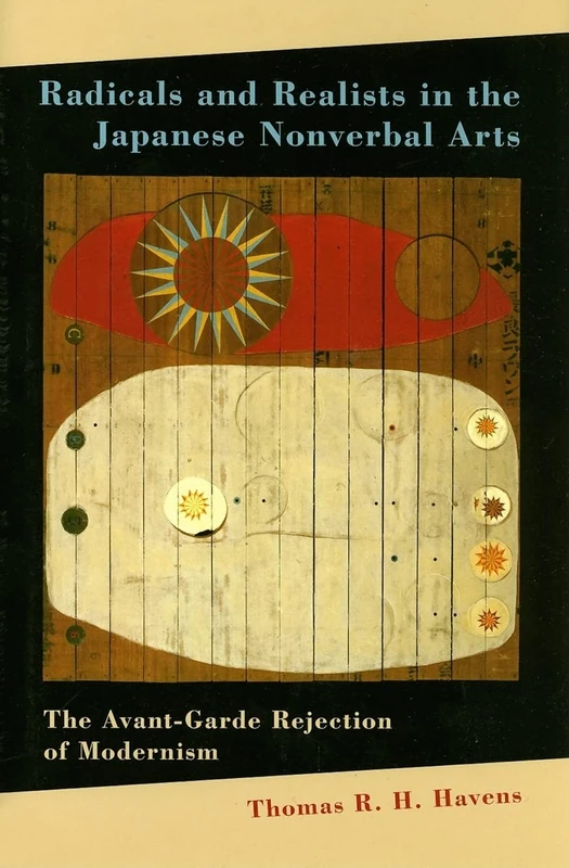 Radicals and Realists in the Japanese Nonverbal Arts: The Avant-garde Rejection of Modernism