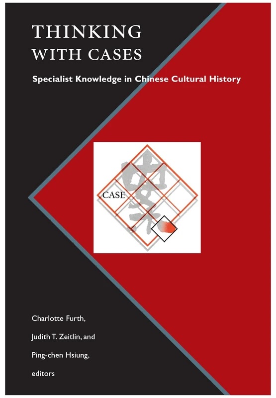 Thinking with Cases: Specialist Knowledge in Chinese Cultural History