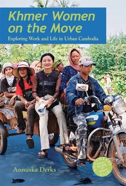 Khmer Women on the Move: Exploring Work and Life in Urban Cambodia (Southeast Asia: Politics, Meaning and Memory)