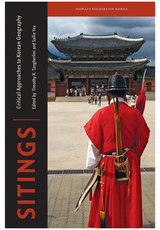 Sitings: Critical Approaches to Korean Geography (Hawaii Studies on Korea)