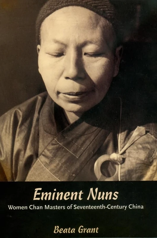 Eminent Nuns: Women Chan Masters of Seventeenth-century China