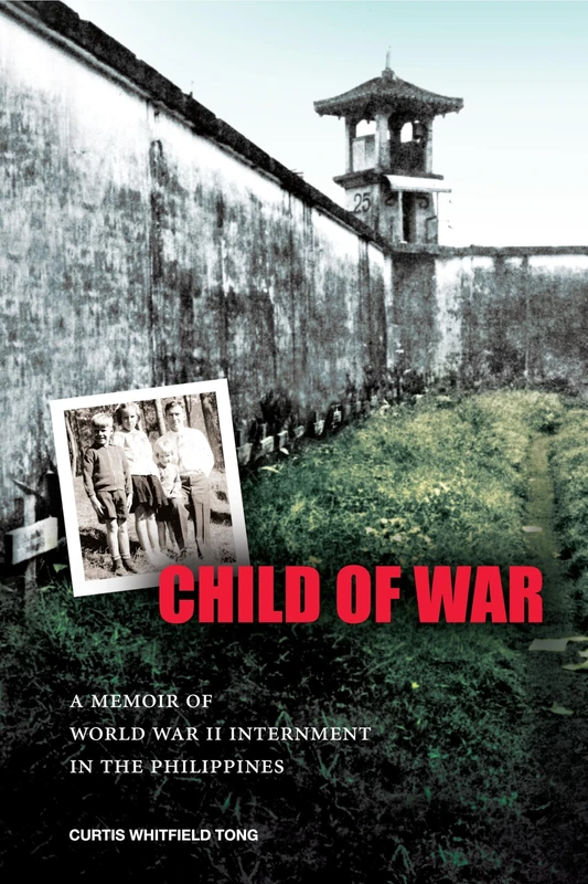 Child of War: A Memoir of World War II Internment in the Philippines