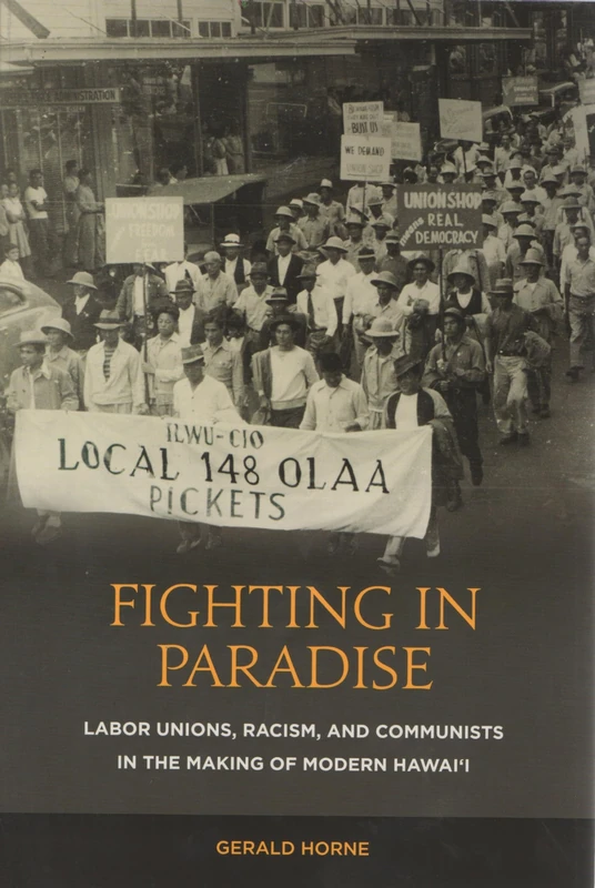 Fighting in Paradise: Labor Unions, Racism, and Communists in the Making of Modern Hawaii