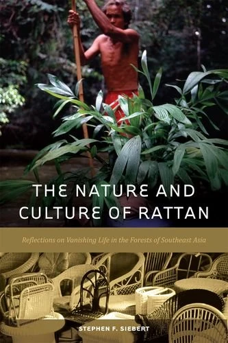 The Nature and Culture of Rattan: Reflections on Vanishing Life in the Forests of Southeast Asia - Image 1