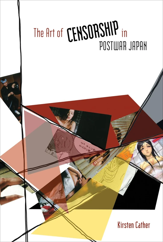The Art of Censorship in Postwar Japan (Studies of the Weatherhead East Asian Institute, Columbia University)