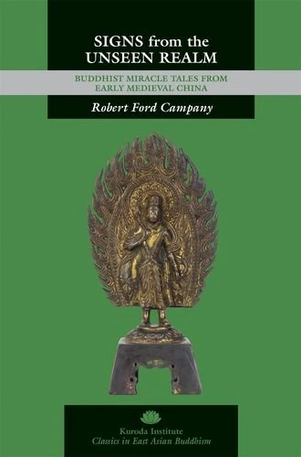 Signs from the Unseen Realm: Buddhist Miracle Tales from Early Medieval China (Classics in East Asian Buddhism/Kuroda Institute)
