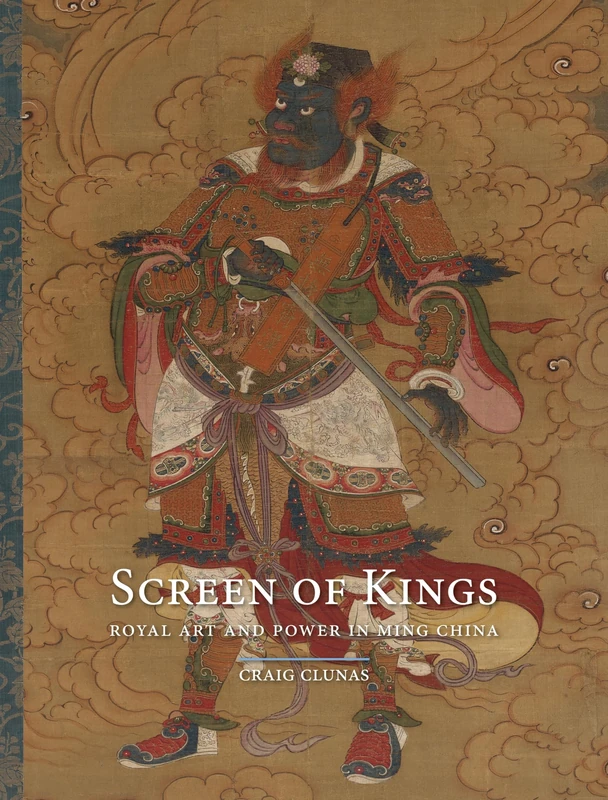 Screen of Kings: Royal Art and Power in Ming China