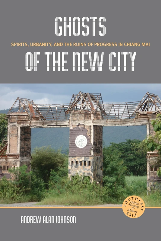Ghosts of the New City (Southeast Asia: Politics, Meaning and Memory): Spirits, Urbanity, and the Runs of Progress in Chiang Mai: 8 - Image 1