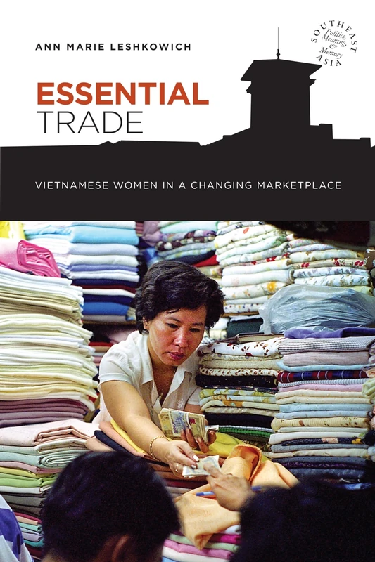 Essential Trade: Vietnamese Women in a Changing Marketplace (Southeast Asia: Politics, Meaning and Memory): 5 - Image 1