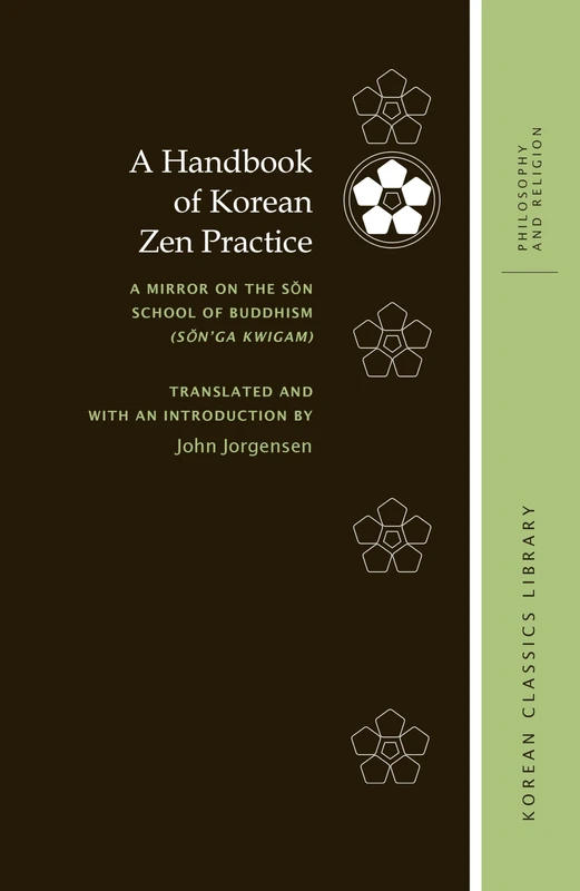 A Handbook of Korean Zen Practice: A Mirror on the Son School of Buddhism (Son'ga Kwigam) (Korean Academy Library (KAL)) (Korean Classics Library: Philosophy and Religion)
